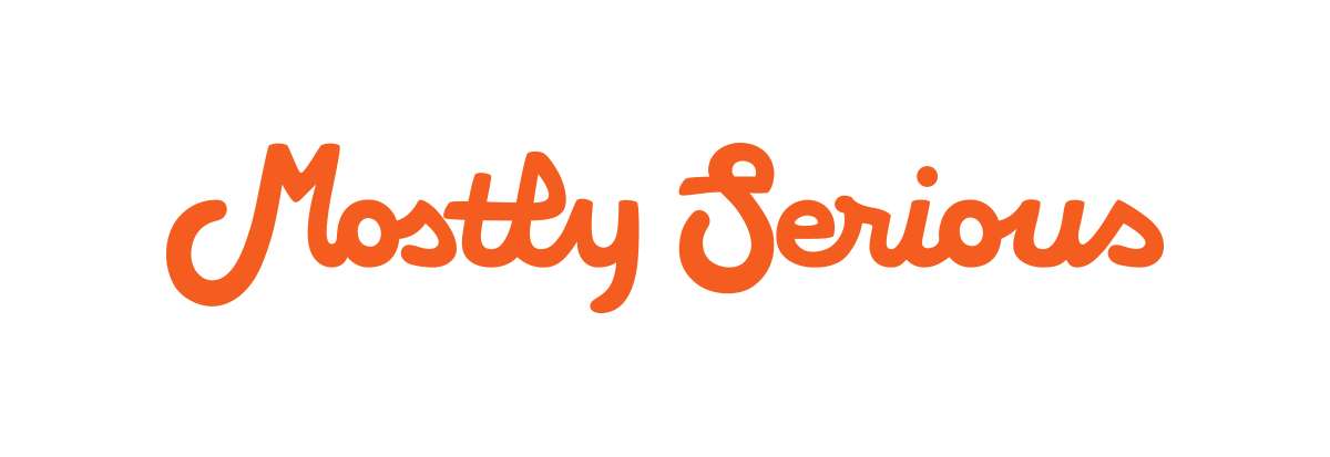 Mostly Serious